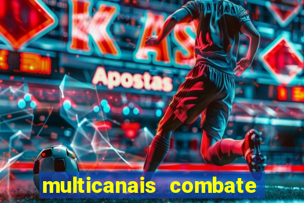 multicanais combate ao vivo